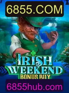 Descubra o Novo IrishWeekendBonusBuy no cassino 6855.COM